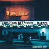 Afro Cuban Jazz Project - Descarga Uno (feat. Maraca)